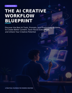 THE AI CREATIVE WORKFLOW BLUEPRINT