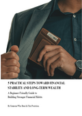 5 Practical Steps Toward Financial Stability and Long-Term Wealth