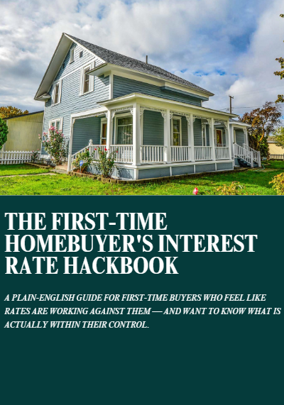 The First-Time Homebuyer's Interest Rate Hackbook